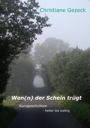 Buchcover Wen(n) der Schein trügt | Christiane Gezeck | EAN 9783746015811 | ISBN 3-7460-1581-2 | ISBN 978-3-7460-1581-1