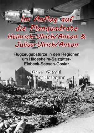 Buchcover Im Anflug auf die Planquadrate Heinrich-Ulrich/Anton & Julius-Ulrich/Anton | Bernd Sternal | EAN 9783746017037 | ISBN 3-7460-1703-3 | ISBN 978-3-7460-1703-7