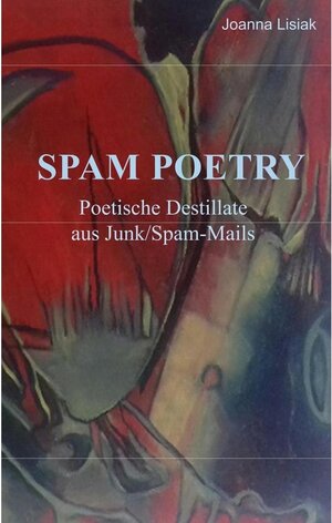 Buchcover Spam-Poetry | Joanna Lisiak | EAN 9783746021454 | ISBN 3-7460-2145-6 | ISBN 978-3-7460-2145-4