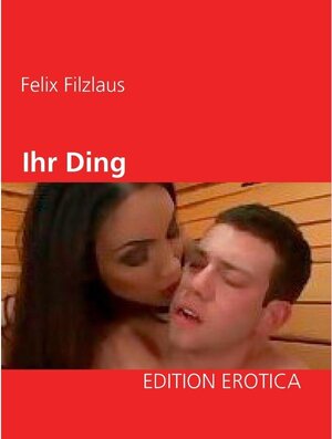 Buchcover Ihr Ding | Felix Filzlaus | EAN 9783746026275 | ISBN 3-7460-2627-X | ISBN 978-3-7460-2627-5