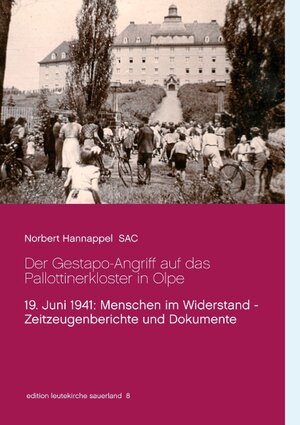 Buchcover Der Gestapo-Angriff auf das Pallottinerkloster in Olpe | Norbert Hannappel | EAN 9783746030401 | ISBN 3-7460-3040-4 | ISBN 978-3-7460-3040-1