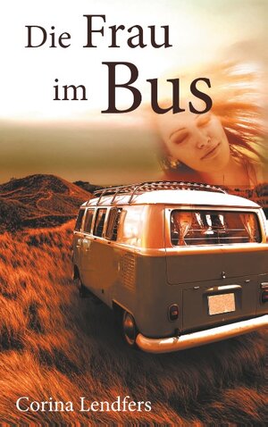 Buchcover Die Frau im Bus | Corina Lendfers | EAN 9783746042947 | ISBN 3-7460-4294-1 | ISBN 978-3-7460-4294-7
