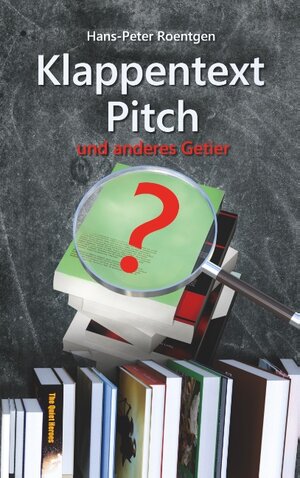 Buchcover Klappentext, Pitch und anderes Getier | Hans Peter Roentgen | EAN 9783746043562 | ISBN 3-7460-4356-5 | ISBN 978-3-7460-4356-2