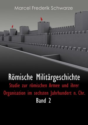 Buchcover Römische Militärgeschichte Band 2 | Marcel Frederik Schwarze | EAN 9783746047645 | ISBN 3-7460-4764-1 | ISBN 978-3-7460-4764-5