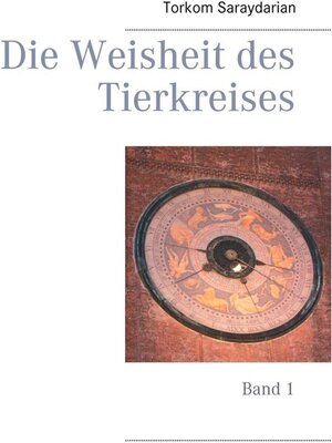 Buchcover Die Weisheit des Tierkreises | Torkom Saraydarian | EAN 9783746058009 | ISBN 3-7460-5800-7 | ISBN 978-3-7460-5800-9