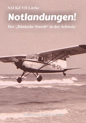 Buchcover SAI KZ VII Laerke - Notlandungen! | Kuno Gross | EAN 9783746058900 | ISBN 3-7460-5890-2 | ISBN 978-3-7460-5890-0
