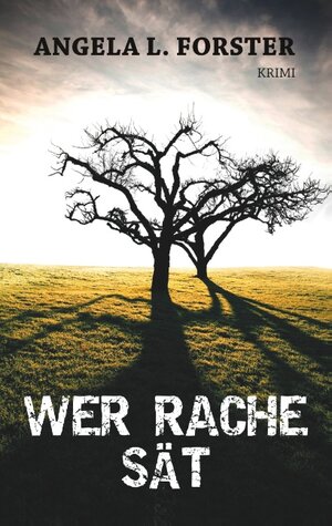 Buchcover Wer Rache sät | Angela L. Forster | EAN 9783746060002 | ISBN 3-7460-6000-1 | ISBN 978-3-7460-6000-2