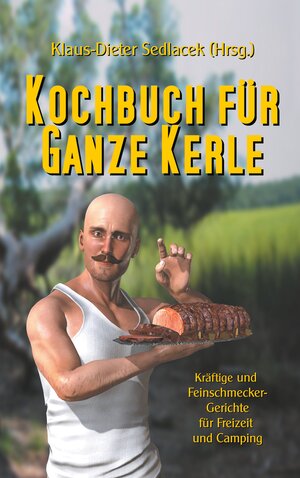 Buchcover Kochbuch für ganze Kerle  | EAN 9783746060972 | ISBN 3-7460-6097-4 | ISBN 978-3-7460-6097-2