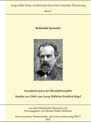 Buchcover Grundprinzipien der Moralphilosophie - Studien zur Ethik von Georg Wilhelm Friedrich Hegel | Bertrando Spaventa | EAN 9783746061863 | ISBN 3-7460-6186-5 | ISBN 978-3-7460-6186-3