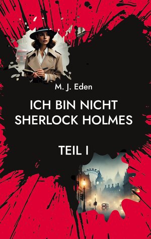 Buchcover Ich bin nicht Sherlock Holmes | Maxx J. Eden | EAN 9783746062358 | ISBN 3-7460-6235-7 | ISBN 978-3-7460-6235-8