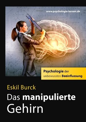 Buchcover Das manipulierte Gehirn | Eskil Burck | EAN 9783746065922 | ISBN 3-7460-6592-5 | ISBN 978-3-7460-6592-2