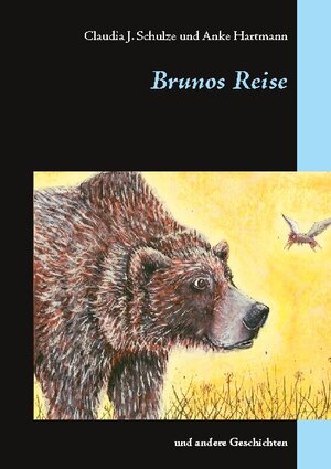 Buchcover Brunos Reise | Claudia J. Schulze | EAN 9783746068794 | ISBN 3-7460-6879-7 | ISBN 978-3-7460-6879-4