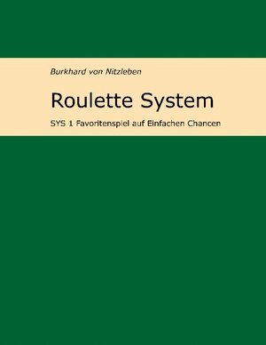 Buchcover Roulette System 1 | Burkhard von Nitzleben | EAN 9783746074627 | ISBN 3-7460-7462-2 | ISBN 978-3-7460-7462-7