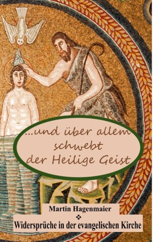 Buchcover ... und über allem schwebt der Heilige Geist ... | Martin Hagenmaier | EAN 9783746075648 | ISBN 3-7460-7564-5 | ISBN 978-3-7460-7564-8