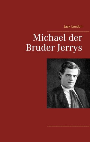 Buchcover Michael der Bruder Jerrys | Jack London | EAN 9783746077000 | ISBN 3-7460-7700-1 | ISBN 978-3-7460-7700-0