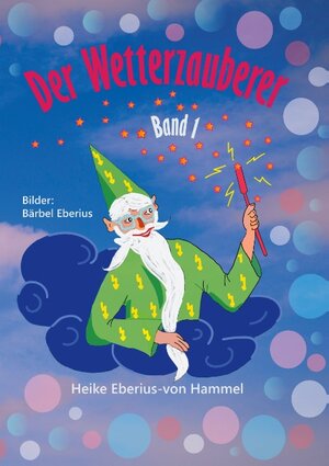 Buchcover Der Wetterzauberer | Heike Eberius-von Hammel | EAN 9783746078076 | ISBN 3-7460-7807-5 | ISBN 978-3-7460-7807-6