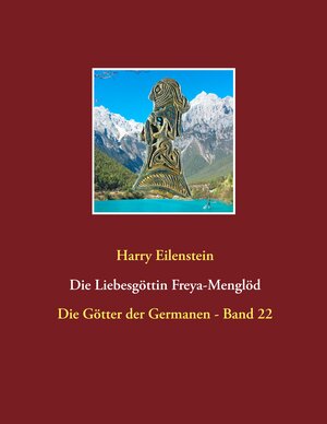 Buchcover Die Liebesgöttin Freya-Menglöd | Harry Eilenstein | EAN 9783746078465 | ISBN 3-7460-7846-6 | ISBN 978-3-7460-7846-5