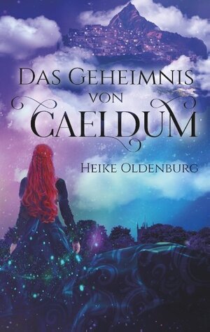Buchcover Das Geheimnis von Caeldum | Heike Oldenburg | EAN 9783746078533 | ISBN 3-7460-7853-9 | ISBN 978-3-7460-7853-3