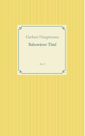 Buchcover Bahnwärter Thiel | Gerhart Hauptmann | EAN 9783746080406 | ISBN 3-7460-8040-1 | ISBN 978-3-7460-8040-6