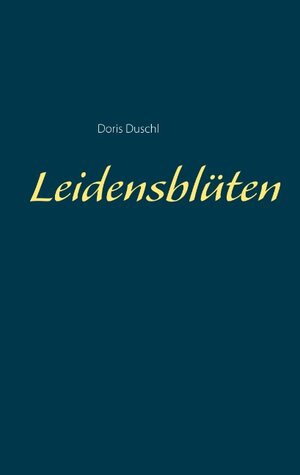 Buchcover Leidensblüten | Doris Duschl | EAN 9783746081175 | ISBN 3-7460-8117-3 | ISBN 978-3-7460-8117-5