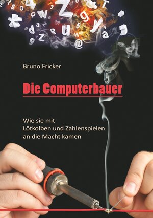 Buchcover Die Computerbauer | Bruno Fricker | EAN 9783746088747 | ISBN 3-7460-8874-7 | ISBN 978-3-7460-8874-7