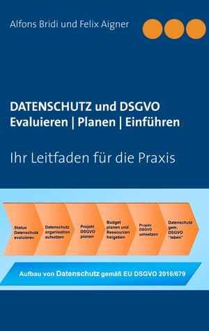 Buchcover Datenschutz und DSGVO Evaluieren | Planen | Einführen | Alfons Bridi | EAN 9783746089355 | ISBN 3-7460-8935-2 | ISBN 978-3-7460-8935-5