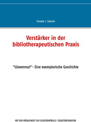 Buchcover Verstärker in der bibliotherapeutischen Praxis | Claudia J. Schulze | EAN 9783746089478 | ISBN 3-7460-8947-6 | ISBN 978-3-7460-8947-8