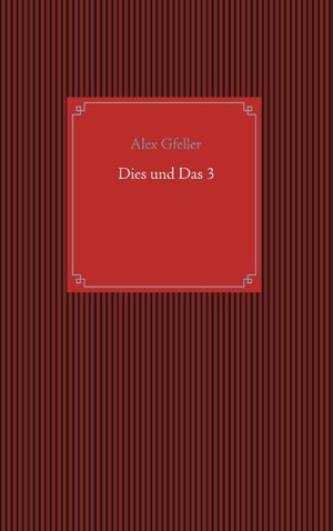 Buchcover Dies und Das 3 | Alex Gfeller | EAN 9783746092775 | ISBN 3-7460-9277-9 | ISBN 978-3-7460-9277-5