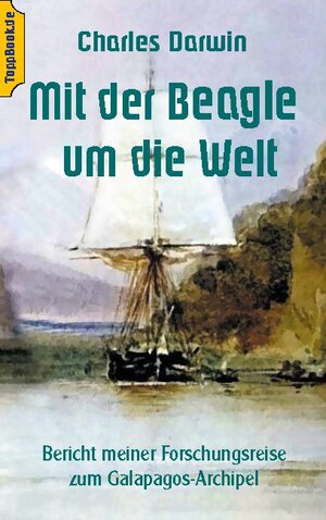 Buchcover Mit der Beagle um die Welt | Charles Darwin | EAN 9783746093130 | ISBN 3-7460-9313-9 | ISBN 978-3-7460-9313-0