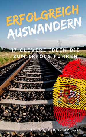 Buchcover Erfolgreich Auswandern | Manfred Betzwieser | EAN 9783746095608 | ISBN 3-7460-9560-3 | ISBN 978-3-7460-9560-8