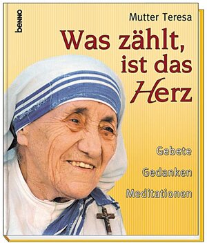 Was zählt, ist das Herz. Gebete Gedanken Meditationen