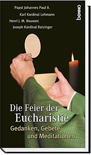 Die Feier der Eucharistie. Gedanken, Gebete und Meditationen