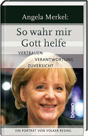 Buchcover Angela Merkel: So wahr mir Gott helfe | Volker Resing | EAN 9783746229072 | ISBN 3-7462-2907-3 | ISBN 978-3-7462-2907-2