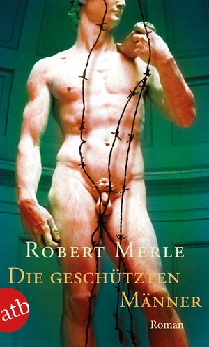 Buchcover Die geschützten Männer | Robert Merle | EAN 9783746612232 | ISBN 3-7466-1223-3 | ISBN 978-3-7466-1223-2