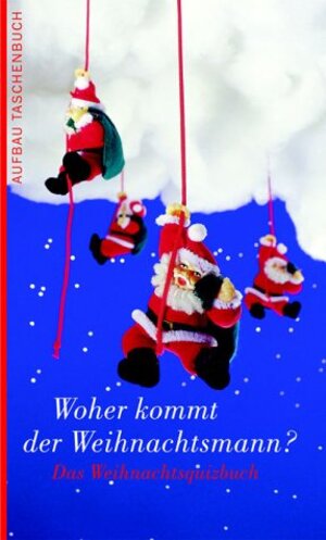 Woher kommt der Weihnachtsmann?: Das Weihnachtsquizbuch