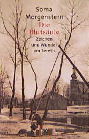 Die Blutsäule : zeichen und Wunder am Sereth. Aufbau-Taschenbücher 1651 ; 3746616514 Hrsg. und mit einem Nachw. von Ingolf Schulte,