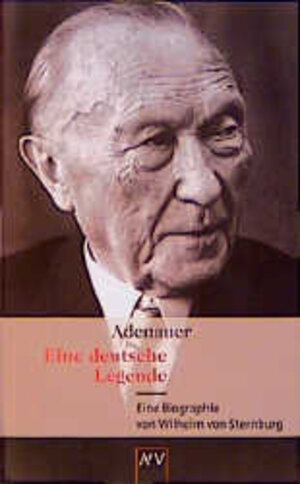 Adenauer. Eine deutsche Legende: Biographie