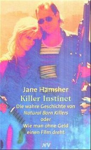 Killer Instinct. Die wahre Geschichte von Natural Born Killers oder Wie man ohne Geld einen Film dreht