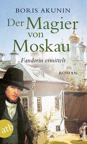 Der Magier von Moskau: Fandorin ermittelt. Roman