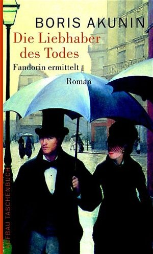 Die Liebhaber des Todes: Fandorin ermittelt. Roman