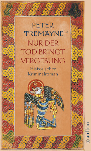 Nur der Tod bringt Vergebung: Historischer Kriminalroman (Schwester Fidelma ermittelt)