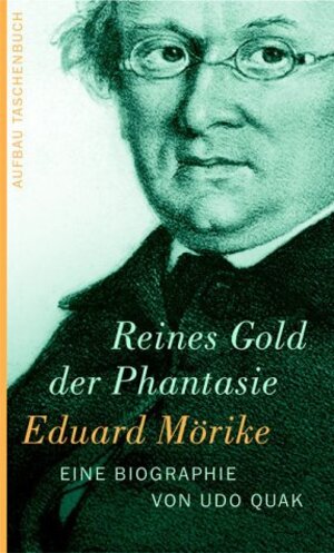 Eduard Mörike. Reines Gold der Phantasie: Eine Biographie