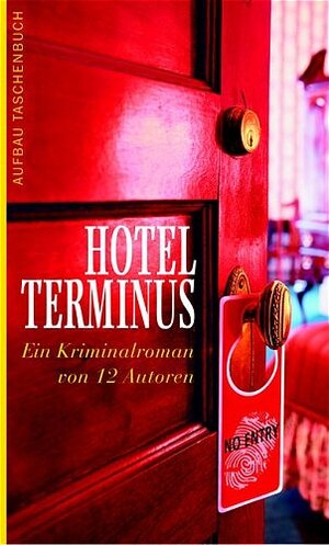 Hotel Terminus. Ein Kriminalroman von 12 Autoren