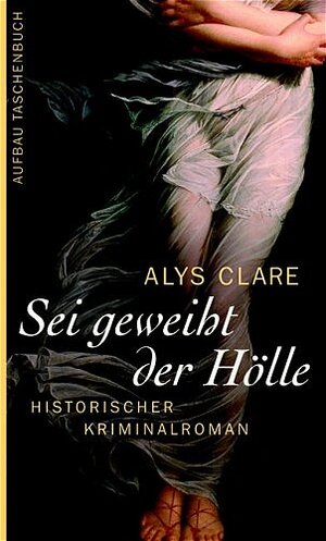 Buchcover Sei geweiht der Hölle | Alys Clare | EAN 9783746621272 | ISBN 3-7466-2127-5 | ISBN 978-3-7466-2127-2