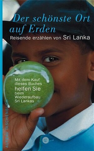 Der schönste Ort auf Erden. Reisende erzählen von Sri Lanka