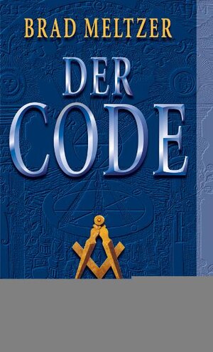 Buchcover Der Code | Brad Meltzer | EAN 9783746625850 | ISBN 3-7466-2585-8 | ISBN 978-3-7466-2585-0