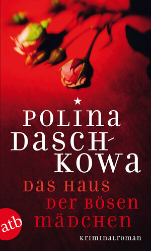 Buchcover Das Haus der bösen Mädchen | Polina Daschkowa | EAN 9783746626178 | ISBN 3-7466-2617-X | ISBN 978-3-7466-2617-8