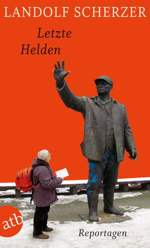 Buchcover Letzte Helden | Landolf Scherzer | EAN 9783746626635 | ISBN 3-7466-2663-3 | ISBN 978-3-7466-2663-5