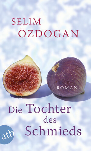 Buchcover Die Tochter des Schmieds | Selim Özdogan | EAN 9783746627342 | ISBN 3-7466-2734-6 | ISBN 978-3-7466-2734-2