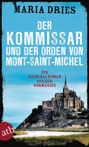Buchcover Der Kommissar und der Orden von Mont-Saint-Michel | Maria Dries | EAN 9783746631790 | ISBN 3-7466-3179-3 | ISBN 978-3-7466-3179-0